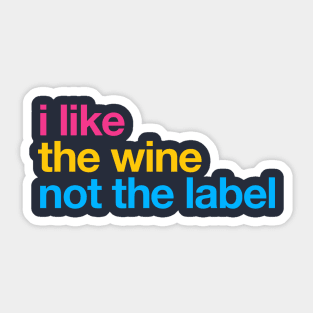 I like the wine not the label – Pansexual Pride LGBTQ Equality Sticker